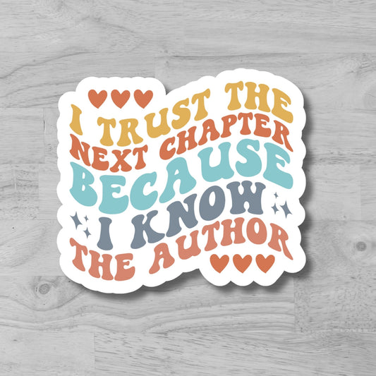 "I Trust The Next Chapter Because I know the Author" Glossy Laminated Die-Cut Waterproof Sticker