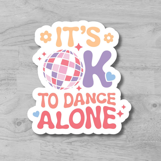 "It's OK To Dance Alone" Glossy Laminated Die-Cut Waterproof Sticker