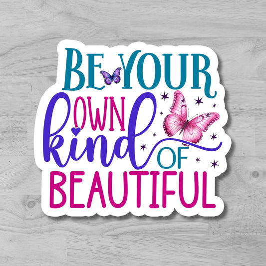 "Be Your Own Kind of Beautiful" Glossy Vinyl Laminated Die-Cut Waterproof Sticker