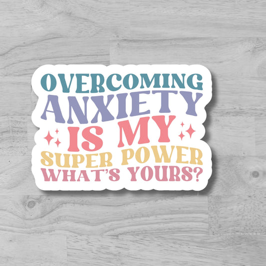 "Overcoming Anxiety is my Super Power" Glossy Vinyl Laminated Die-Cut Waterproof Sticker