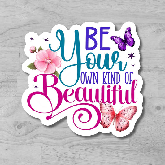 "Be your own kin of beautiful" Glossy Vinyl Laminated Die-Cut Waterproof Sticker