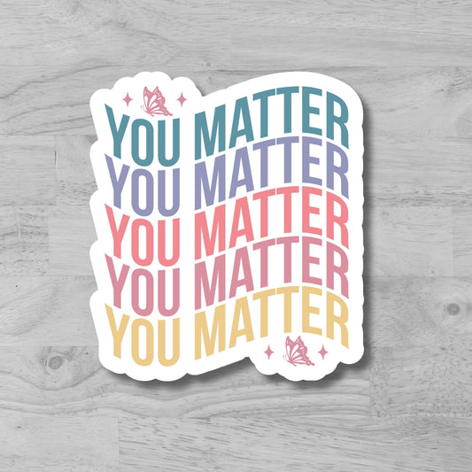 "You Matter" Glossy Vinyl Laminated Die-Cut Waterproof Sticker