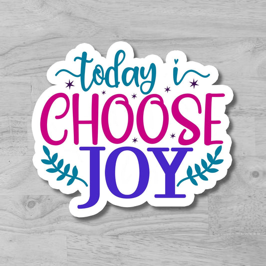 "Today Choose Joy" Glossy Vinyl Laminated Die-Cut Waterproof Sticker