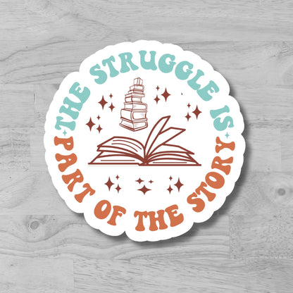 "The Struggle is Part Of The Story" Glossy Laminated Die-Cut Waterproof Sticker