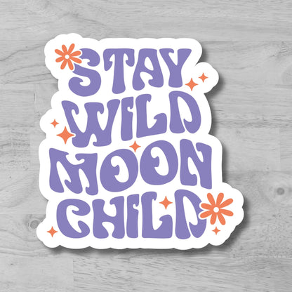 "Stay Wild Moon Child" Glossy Vinyl Laminated Die-Cut Waterproof Sticker