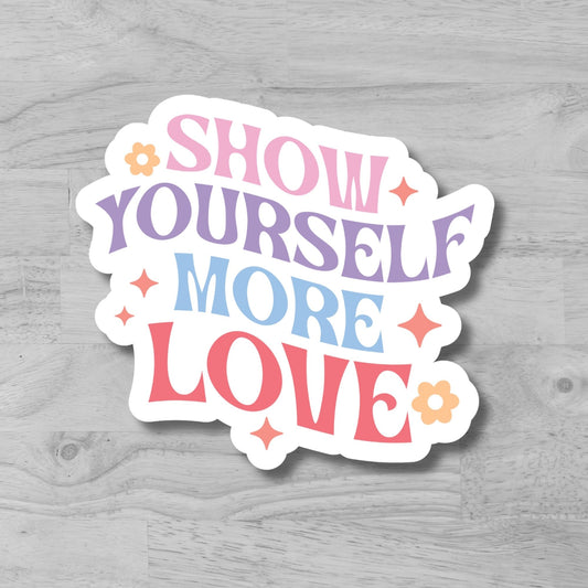 "Show Yourself More Love" Glossy Laminated Die-Cut Waterproof Sticker