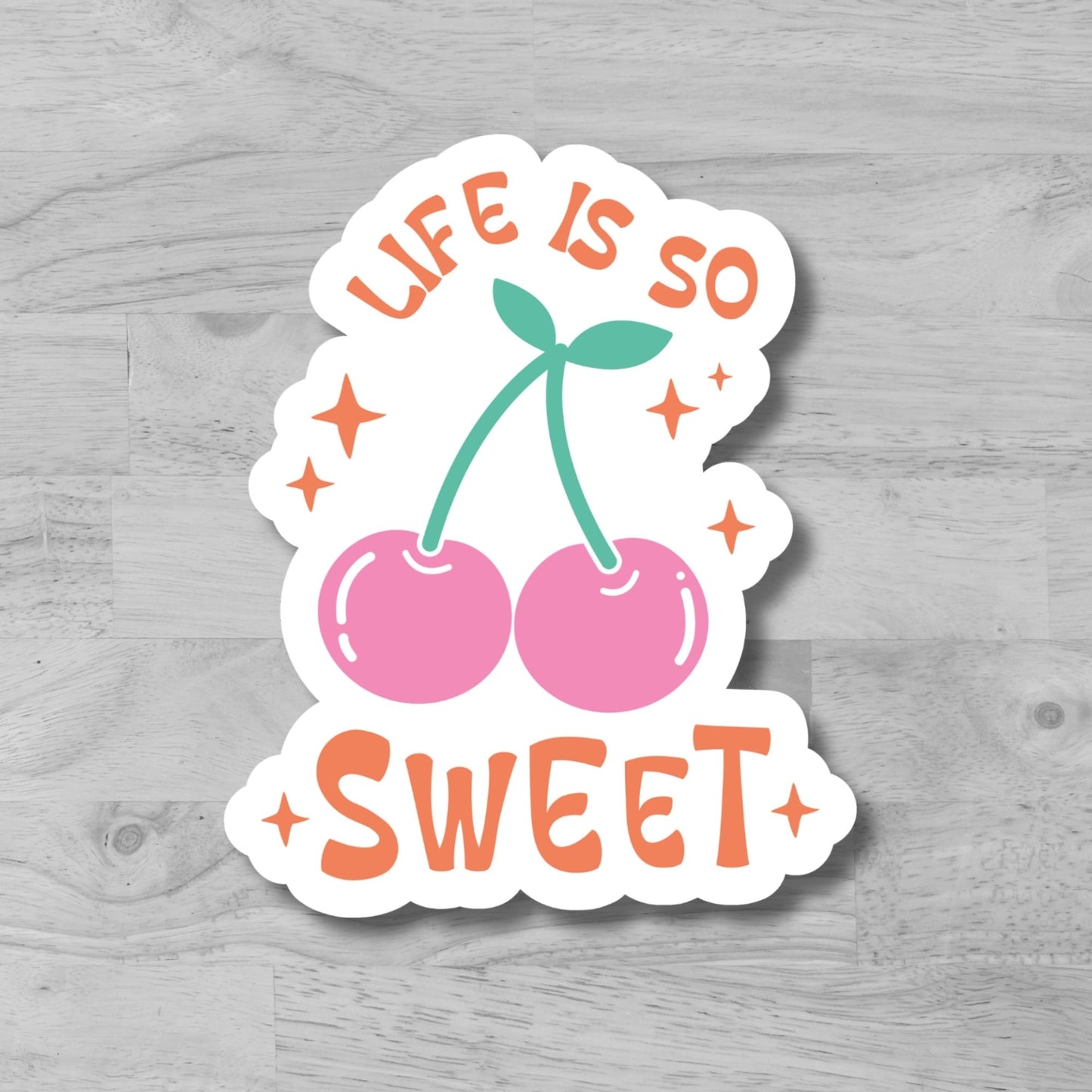 "Life is SO Sweet" Glossy Vinyl Laminated Die-Cut Waterproof Sticker