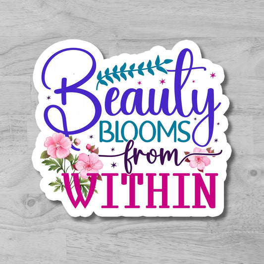 "Beauty Blooms from within" Glossy Vinyl Laminated Die-Cut Waterproof Sticker