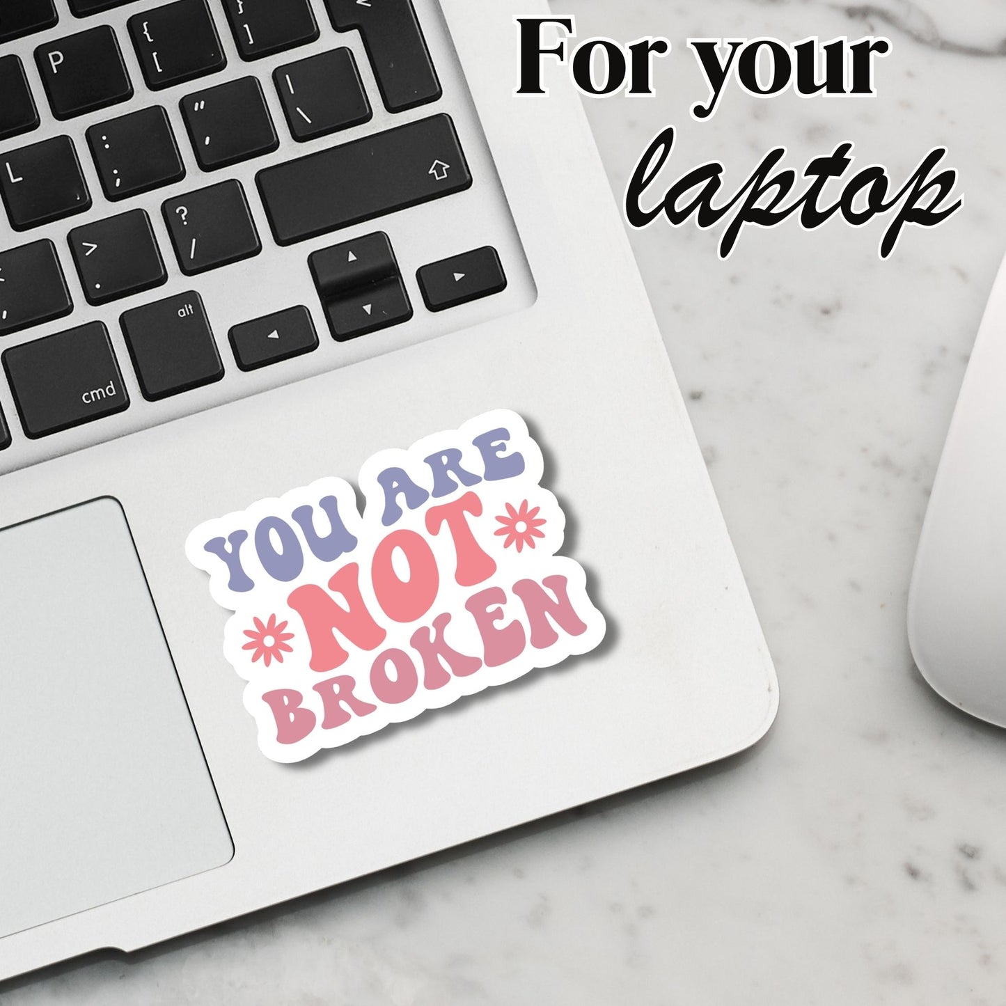 "You Are Not Broken" Glossy Vinyl Laminated Die-Cut Waterproof Sticker