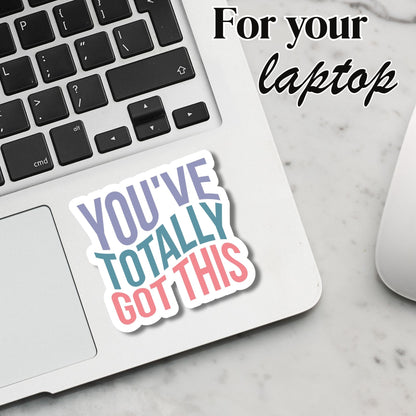 "You've Totally Got This" Glossy Vinyl Laminated Die-Cut Waterproof Sticker