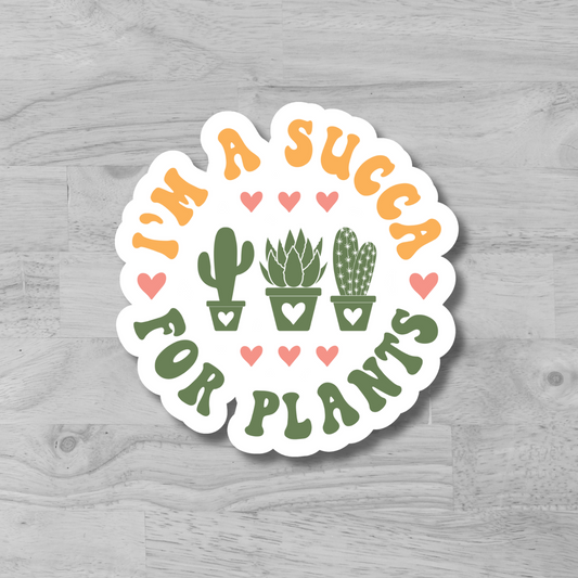 "I'm A Succa For Plants" Glossy Vinyl Laminated Die-Cut Waterproof Sticker