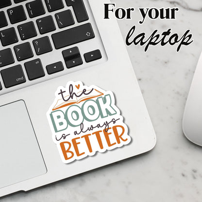 "The Book is always better" Glossy Vinyl Sticker/Decal, Laminated Durable Waterproof, Die-Cut Sticker