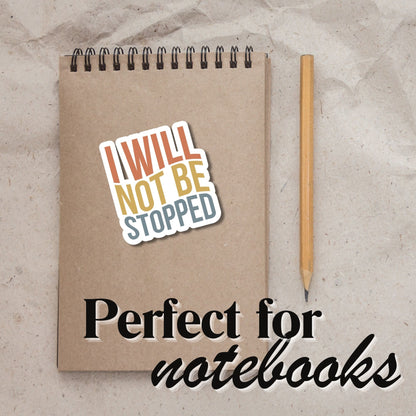 "I Will Not Be Stopped" Glossy Laminated Die-Cut Waterproof Sticker