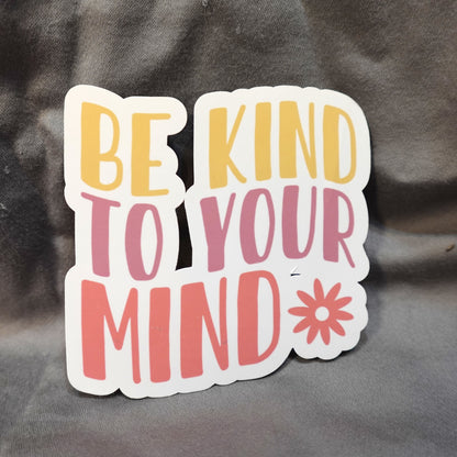 "Be Kind To You Mind" Glossy Vinyl Laminated Die-Cut Waterproof Sticker