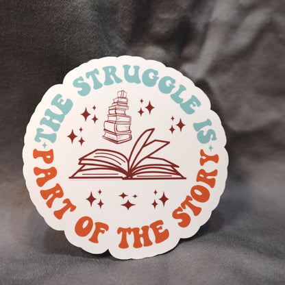 "The Struggle is Part Of The Story" Glossy Laminated Die-Cut Waterproof Sticker