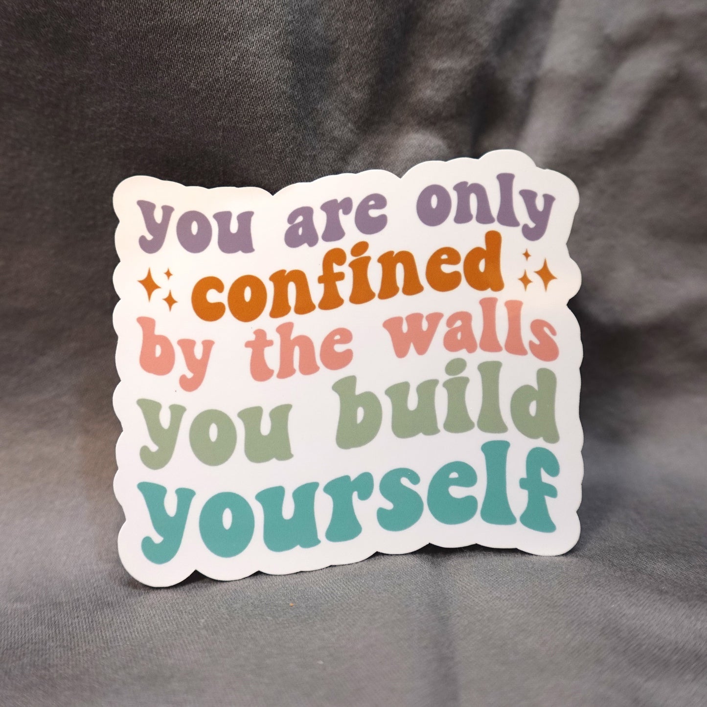 "You Are Only Confined By The Walls You Build Yourself" Glossy Laminated Die-Cut Waterproof Sticker