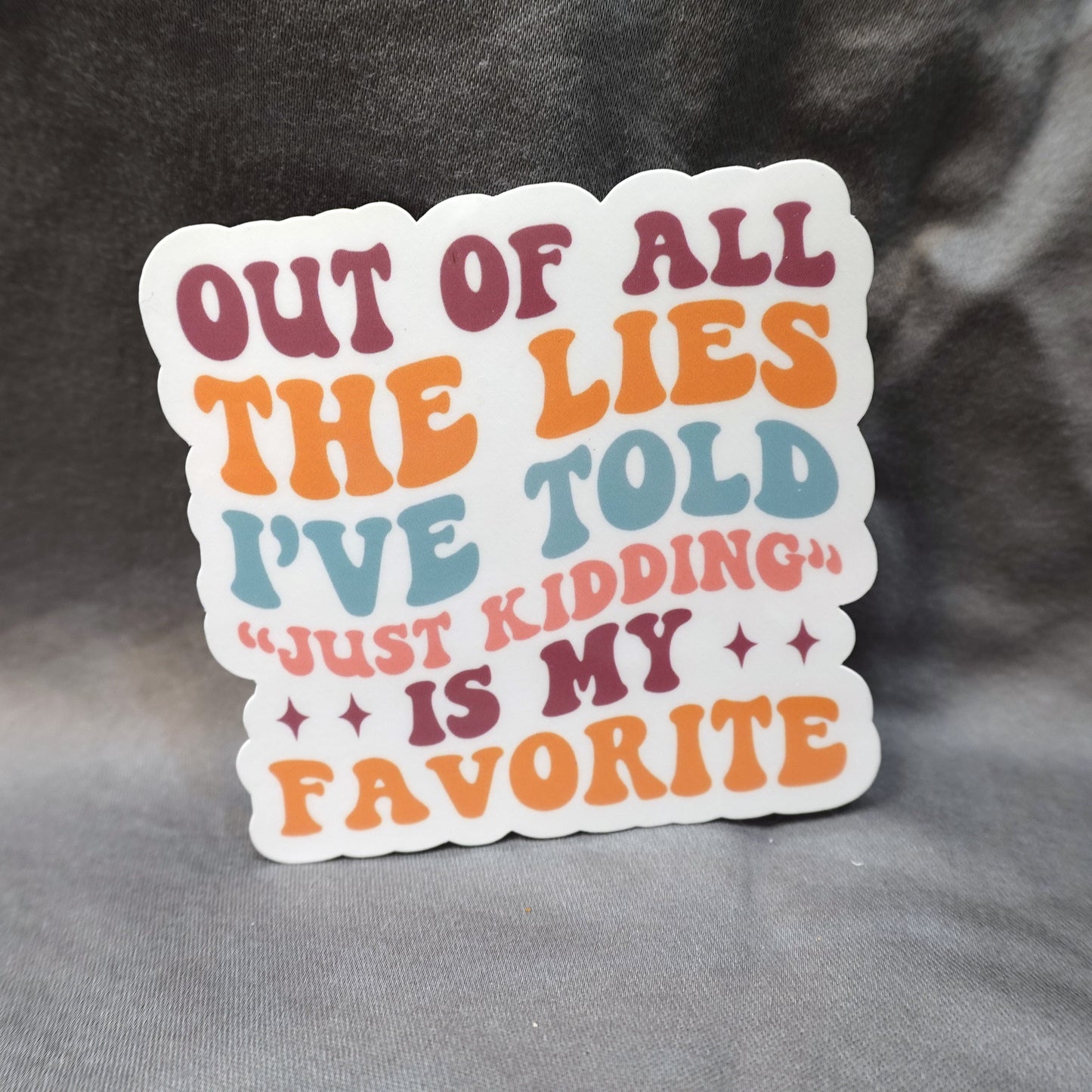 "Out of all the lies I have told..." Glossy Vinyl Laminated Die-Cut Waterproof Sticker