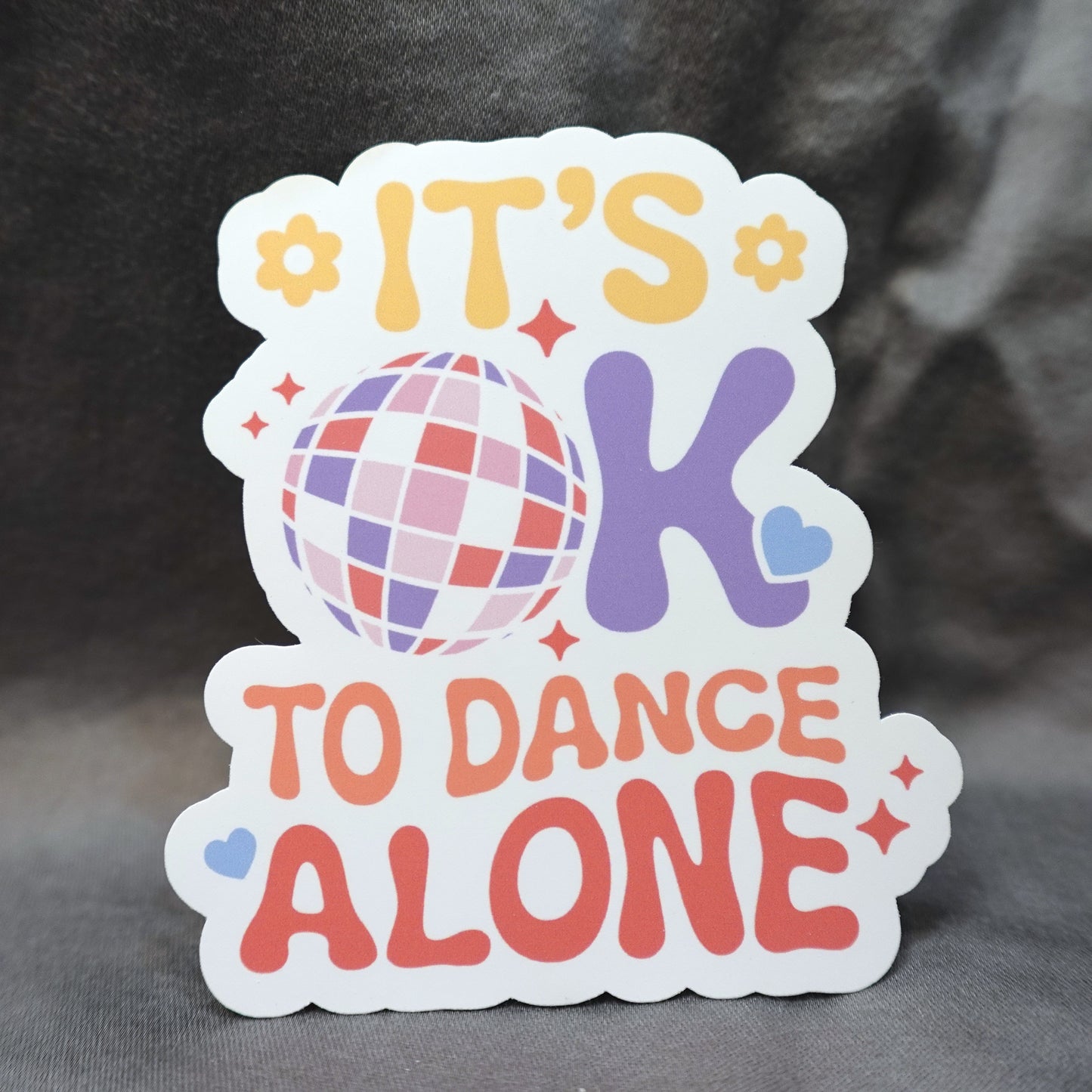 "It's OK To Dance Alone" Glossy Laminated Die-Cut Waterproof Sticker